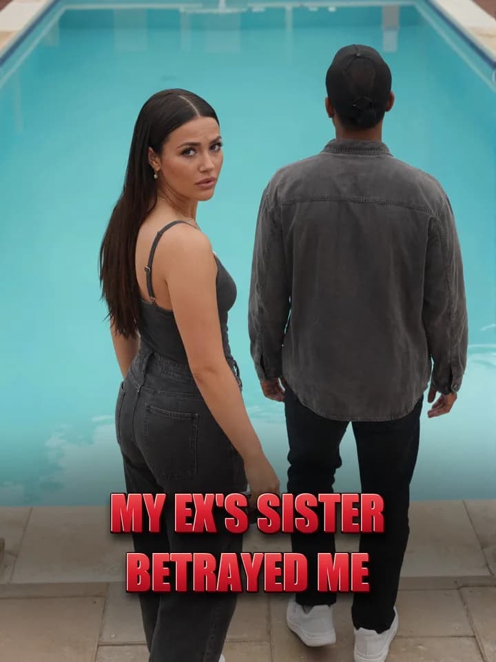 My Ex's Sister Betrayed Me